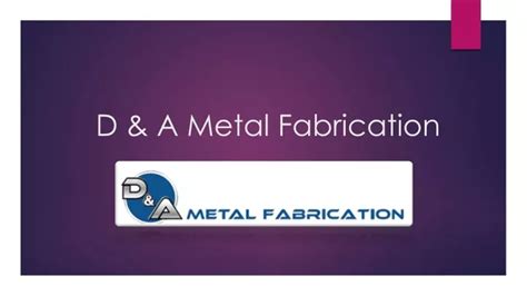 d&a metal fabrication services|ḍ pronunciation.